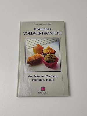 Köstliches Vollwertkonfekt - Aus Nüssen, Mandeln, Früchten, Honig