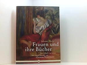 Seller image for Frauen und ihre Bcher: Das Glck zu lesen das Glck zu lesen for sale by Book Broker