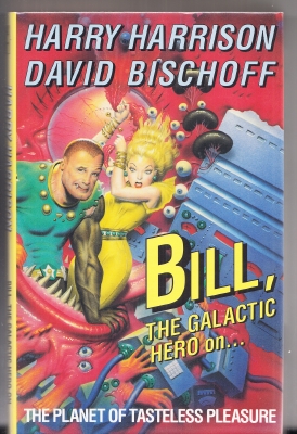 Imagen del vendedor de Bill The Galactic Hero On The Planet Of Tasteless Pleasure a la venta por COLD TONNAGE BOOKS