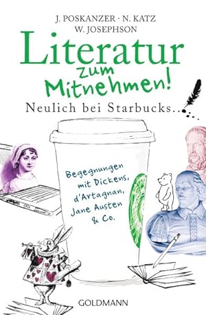 Seller image for Literatur zum Mitnehmen! Neulich bei Starbucks . Begegnungen mit Dickens, d'Artagnan, Jane Austen & Co for sale by primatexxt Buchversand