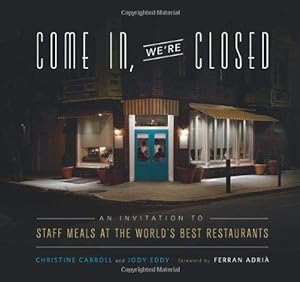 Seller image for Come In We're Closed: An Invitation to Staff Meals at the World's Best Restaurants for sale by WeBuyBooks