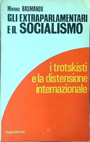 Imagen del vendedor de Gli extraparlamentari e il socialismo a la venta por Librodifaccia