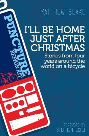 Bild des Verkufers fr I'll Be Home Just After Christmas: Stories from Four Years Around the World on a Bicycle zum Verkauf von WeBuyBooks