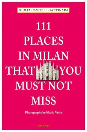 Bild des Verkufers fr 111 Places in Milan That You Must Not Miss (111 Places/Shops) zum Verkauf von WeBuyBooks