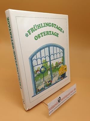 Bild des Verkufers fr Frhlingstage - Ostertage : Geschichten - Gedichte - Bruche - Basteleien zum Verkauf von Roland Antiquariat UG haftungsbeschrnkt