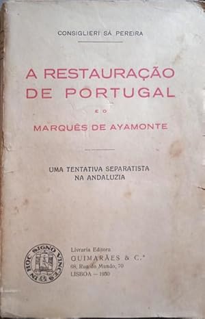 Imagen del vendedor de A RESTAURAO DE PORTUGAL E O MARQUS DE AYAMONTE. a la venta por Livraria Castro e Silva