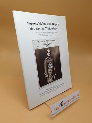 Bild des Verkufers fr Vorgeschichte und Beginn des Ersten Weltkrieges : eine Ideologie- und Mentalittsgeschichte im Spiegel zeitgenssischer Literatur aus der Stadtbibliothek Worms ; "eine furchtbar ernste Zeit ." ; Worms, die Region und der "Groe Krieg" 1914 bis 1918 ; Ausstellung des Stadtarchivs und der Stadtbibliothek Worms, 22. Mai - 6. Oktober 2014 zum Verkauf von Roland Antiquariat UG haftungsbeschrnkt