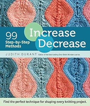 Image du vendeur pour Storey Publishing Increase, Decrease: 99 Step-by-Step Methods; Find the Perfect Technique for Shaping Every Knitting Project, 2.54 x 15.24 x 17.78 cm mis en vente par WeBuyBooks