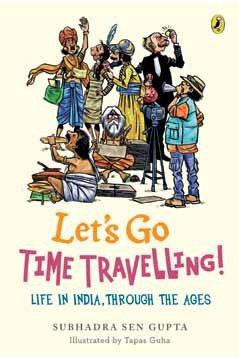 Bild des Verkufers fr Let's Go Time Travelling: Life in India Through the Ages zum Verkauf von WeBuyBooks 2