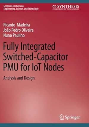 Immagine del venditore per Fully Integrated Switched-capacitor Pmu for Iot Nodes : Analysis and Design venduto da GreatBookPrices