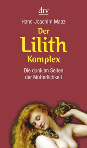 Bild des Verkäufers für Der Lilith-Komplex: Die dunklen Seiten der Mütterlichkeit zum Verkauf von Gerald Wollermann