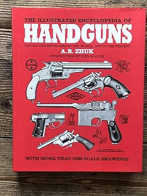 Seller image for The Illustrated Encyclopedia of Handguns: Pistols and Revolvers of the World from 1870 to the Present for sale by Dyfi Valley Bookshop