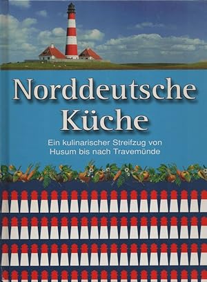 Bild des Verkufers fr Norddeutsche Kche: [Ein kulinarischer Streifzug von Husum bis Travemnde]. zum Verkauf von Buch von den Driesch