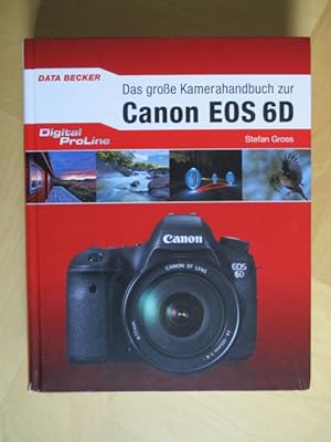 Das große Kamerahandbuch zur Canon EOS 6D