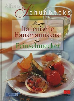 Image du vendeur pour Alfons Schuhbecks: Meine Italienische Hausmannskost fr Feinschmecker. mis en vente par Buch von den Driesch