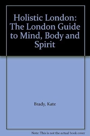 Bild des Verkufers fr Holistic London: London Guide to Mind, Body and Spirit zum Verkauf von WeBuyBooks