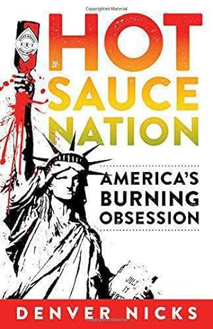 Bild des Verkufers fr Hot Sauce Nation: America's Burning Obsession zum Verkauf von WeBuyBooks