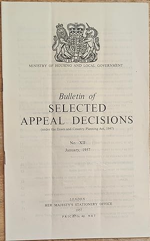 Seller image for Bulletin of Selected Appeal Decisions No.12 January, 1957 / Installation of Crushing Plant at Quarry / Working of New Level in small Coal Mine /Erection of house in country district / Erection of bungalow in country district / Erection of petrol station on trunk road / Erection of house in area without public sewer / Display of sign near bend in trunk road / and many more for sale by Shore Books