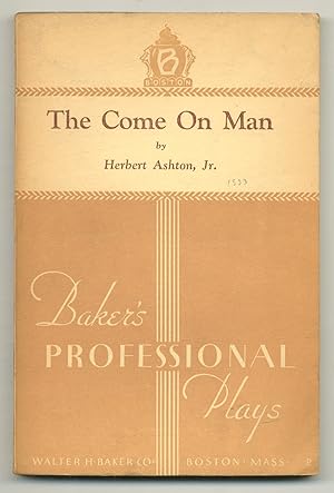 Seller image for The Come On Man: A Comedy Drama in Three Acts for sale by Between the Covers-Rare Books, Inc. ABAA