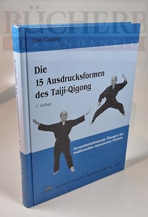 Die 15 Ausdrucksformen des Taiji-Qigong Gesundheitsfördernde Übungen der traditionellen chinesisc...