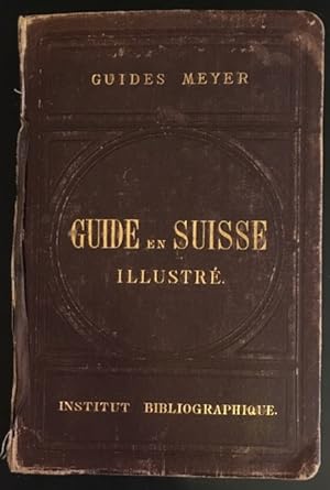 Guides Meyer: Guide en Suisse illustré.