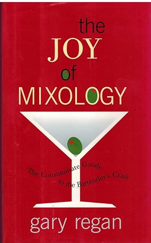 Seller image for THE JOY OF MIXOLOGY The Consummate Guide to the Bartender's Craft for sale by The Avocado Pit