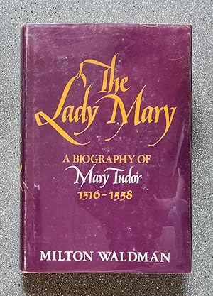 Seller image for The Lady Mary: A Biography of Mary Tudor 1516-1558 for sale by Books on the Square