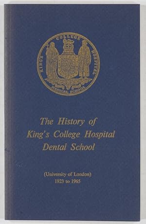 The History of King's College Hospital Dental School (University of London 1923 to 1965).