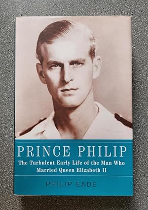 Prince Philip: The Turbulent Early Life of the Man Who Married Queen Elizabeth II