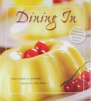 Bild des Verkufers fr Dining in: From Simple to Splendid .enjoyed in Your Home! zum Verkauf von WeBuyBooks