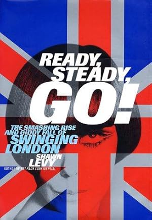 Immagine del venditore per Ready, Steady, Go: The Smashing Rise and Giddy Fall of Swinging London venduto da WeBuyBooks