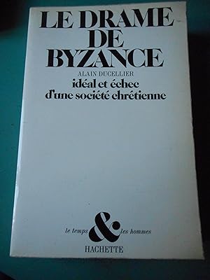 Image du vendeur pour Le drame de Byzance - Ideal et echec d'une societe chretienne mis en vente par Frederic Delbos