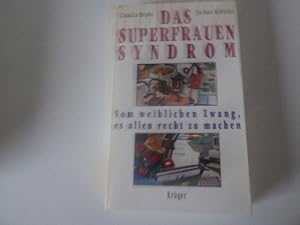 Seller image for Das Superfrauensyndrom. Vom weiblichen Zwang, es allen recht zu machen. TB for sale by Deichkieker Bcherkiste