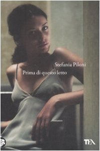 Immagine del venditore per Prima di questo letto - Stefania Piloni venduto da libreria biblos