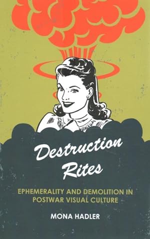 Immagine del venditore per Destruction Rites : Ephemerality and Demolition in Postwar Visual Culture venduto da GreatBookPricesUK