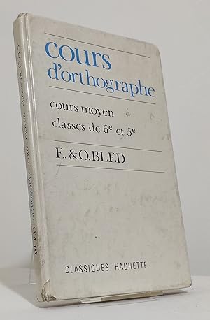 Cours d'orthographe. Cours Moyen. 6ème. 5ème