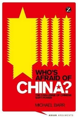 Bild des Verkufers fr Who's Afraid of China? The Challenge of Chinese Soft Power zum Verkauf von WeBuyBooks