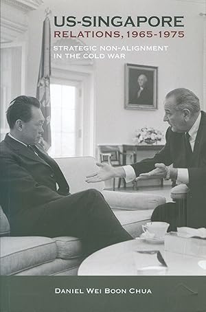 Image du vendeur pour Us-Singapore Relations, 1965 - 1975 - Strategic Non-Alignment in the Cold War mis en vente par Philip Gibbons Books