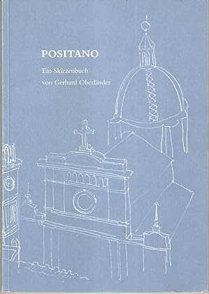 Positano - Ein Skizzenbuch. Durchgehend illustriert von gerhard Oberländer. Text von Werner Schle...