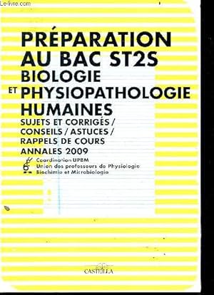 Bild des Verkufers fr Preparation au bac ST2S biologie et physiopathologie humaines - Sujets et corriges - conseils - astuces - rappels de cours - annales 2009 - coordination UPBM, union des professeurs de physiologie, biochimie et microbiologie zum Verkauf von Le-Livre