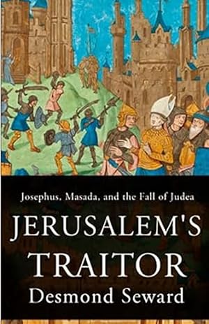 Seller image for Jerusalems Traitor: Josephus, Masada, and the Fall of Judea for sale by Friends of Johnson County Library