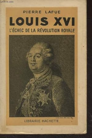 Bild des Verkufers fr Louis XVI, l'chec de la rvolution royale zum Verkauf von Le-Livre