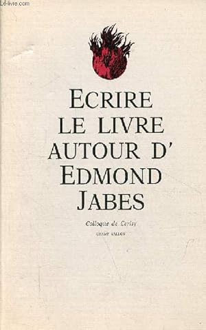 Bild des Verkufers fr Ecrire le livre : autour d'Edmond Jabs - Colloque de Cerisy-la-Salle. zum Verkauf von Le-Livre
