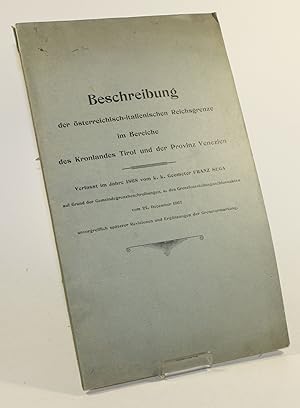 Bild des Verkufers fr Beschreibung der sterreichisch-italienischen Reichsgrenze im Bereich des Kronlandes Tirol und der Provinz Venezien. zum Verkauf von Antiquariat Gallus / Dr. P. Adelsberger