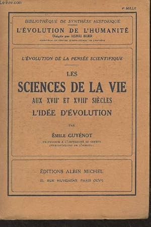 Bild des Verkufers fr L'volution de la pense scientifique - Les sciences de la vie aux XVIIe et XVIIIe sicles, l'ide d'volution - "Bibliothque de synthse historique/L'volution de l'humanit" LXVIII zum Verkauf von Le-Livre