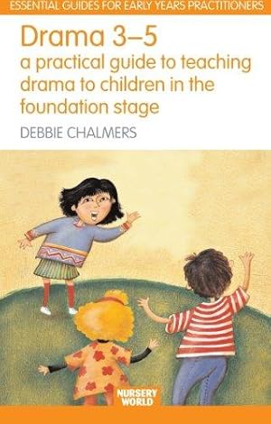Bild des Verkufers fr Drama 3 - 5: A Practical Guide to Teaching Drama to Children in the Foundation Stage (Essential Guides for Early Years Practitioners) zum Verkauf von WeBuyBooks