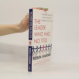 Bild des Verkufers fr The Leader Who Had No Title: A Modern Fable on Real Success in Business and in Life zum Verkauf von Bookbot