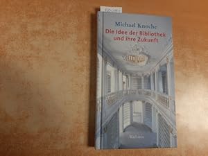 Die Idee der Bibliothek und ihre Zukunft