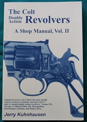 THE COLT DOUBLE ACTION REVOLVERS: A SHOP MANUAL, VOLUME II