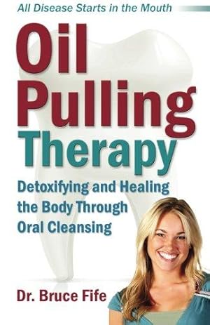 Seller image for Oil Pulling Therapy: Detoxifying & Healing the Body Through Oral Cleansing for sale by WeBuyBooks